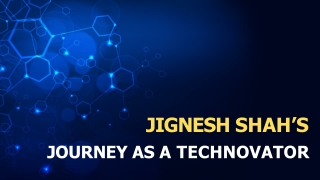 Jignesh Shah’s Journey as a Technovator