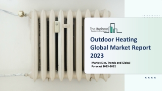 Outdoor Heating Market 2023-2032: Outlook, Growth, And Demand