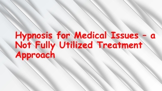Hypnosis for Medical Issues – a Not Fully Utilized Treatment Approach