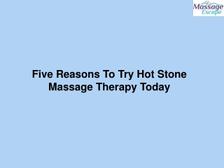 Five Reasons To Try Hot Stone Massage Therapy Today