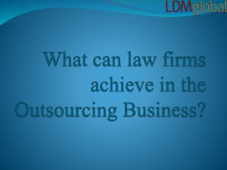 What can law firms achieve in the Outsourcing Business.