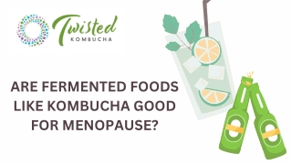 ARE FERMENTED FOODS LIKE KOMBUCHA GOOD FOR MENOPAUSE