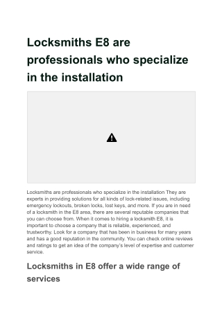 Locksmiths E8 are professionals who specialize in the installation