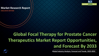 Focal Therapy for Prostate Cancer Therapeutics Market Report Opportunities, and Forecast By 2033