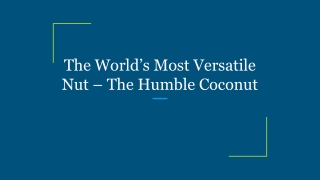 The World’s Most Versatile Nut – The Humble Coconut