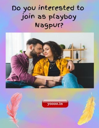 Do you interested to join as playboy Nagpur