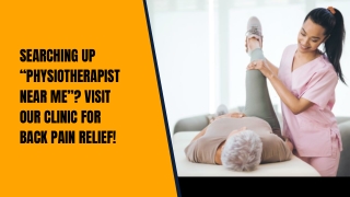 Searching Up “Physiotherapist Near Me”? Visit Our Clinic For Back Pain Relief!
