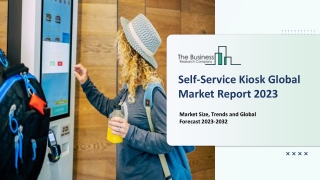 Self-Service Kiosk Market Business Growth Opportunities And Forecast To 2032