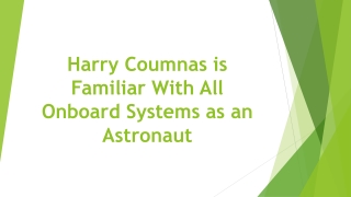 Harry Coumnas is Familiar With All Onboard Systems as an Astronaut