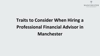 Traits to Consider When Hiring a Professional Financial Advisor in Manchester