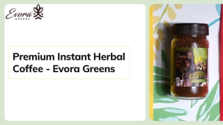 Organic & Premium Instant herbal Coffee