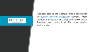 Luxury Lifestyle Magazine  Resident.com