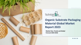 Organic Substrate Packaging Material Market Size, Trends and Forecast To 2032