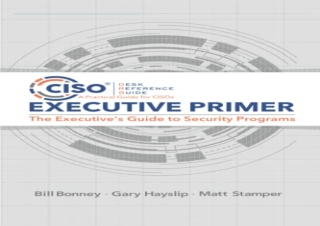 (PDF BOOK) CISO Desk Reference Guide Executive Primer: The Executive’s Guide to