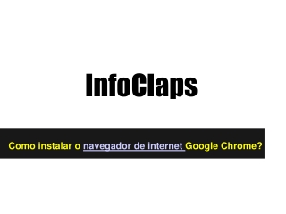 Como instalar o navegador de internet Google Chrome?