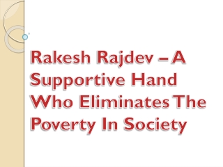 Rakesh Rajdev – A Supportive Hand Who Eliminates The Poverty In Society