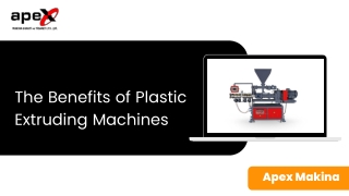 The Benefits of Plastic Extruding Machines