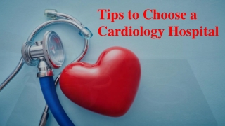 Tips to Choose a  Cardiology Hospital