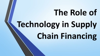 The Role of Technology in Supply Chain Financing