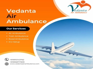 Pick Vedanta Air Ambulance in Patna with Advanced Healthcare Services