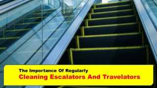 The Importance of Regularly Cleaning Escalators and Travelators