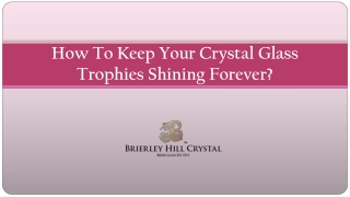 How To Keep Your Crystal Glass Trophies Shining Forever?