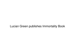 Lucian Green publishes Immortality Book