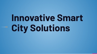 Innovative Smart City Solutions