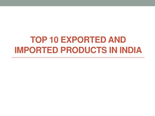 Top 10 Exported and Imported Products in India