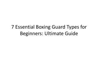 7 Essential Boxing Guard Types for Beginners: Ultimate Guide