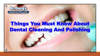Things You Must Know About Dental Cleaning And Polishing