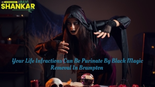 Your Life Infractions Can Be Purinate By Black Magic Removal In Brampton