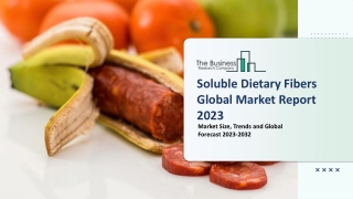 Global Soluble Dietary Fibers Market Report By Size, Share And Forecast To 2023-