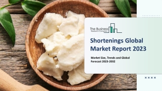 Global Shortenings Market Report By Size, Share And Forecast To 2023-2032