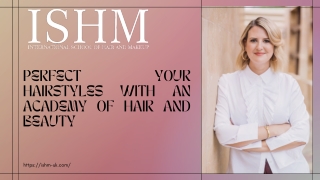 PERFECT YOUR HAIRSTYLES WITH AN ACADEMY OF HAIR AND BEAUTY