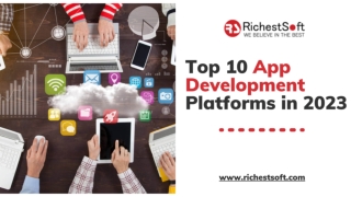 Top 10 App Development Platforms in 2023 | RichestSoft