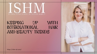 KEEPING UP WITH INTERNATIONAL HAIR AND BEAUTY TRENDS