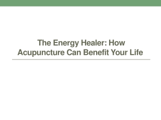 The Energy Healer -  How Acupuncture Can Benefit Your Life