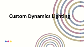 Custom Dynamics Lighting