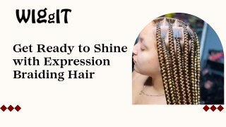 Get Ready to Shine with Expression Braiding Hair