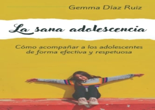 ❤(PDF/DOWNLOAD)❤ La sana adolescencia: Cómo acompañar a los adolescentes de form