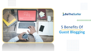 5 Benefits of Guest Blogging | Be The Surfer