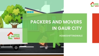 Packers and Movers in Gaur City - HomeShiftingWale