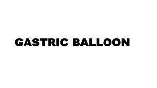 GASTRIC BALLOON