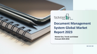 Document Management System Market 2023: Size, Share, Segments, And Forecast 2032