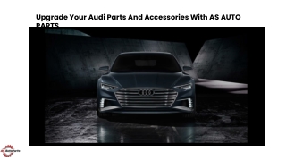 Upgrade Your Audi Parts And Accessories With AS AUTO PARTS