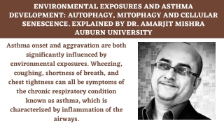 Environmental Exposures and Asthma Development Autophagy, Mitophagy and Cellular Senescence. Explained by Dr. Amarjit Mi