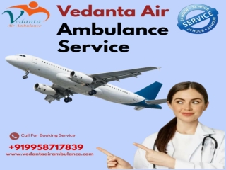 Get Vedanta Air Ambulance in Mumbai with Skilled Medical Crew