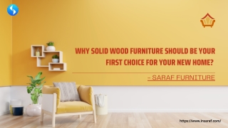 WHY SOLID WOOD FURNITURE SHOULD BE YOUR FIRST CHOICE FOR YOUR NEW HOME - SARAF FURNITURE