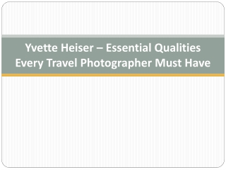 Yvette Heiser – Essential Qualities Every Travel Photographer Must Have